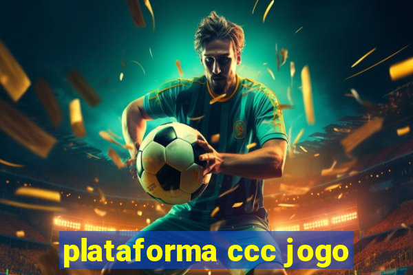 plataforma ccc jogo